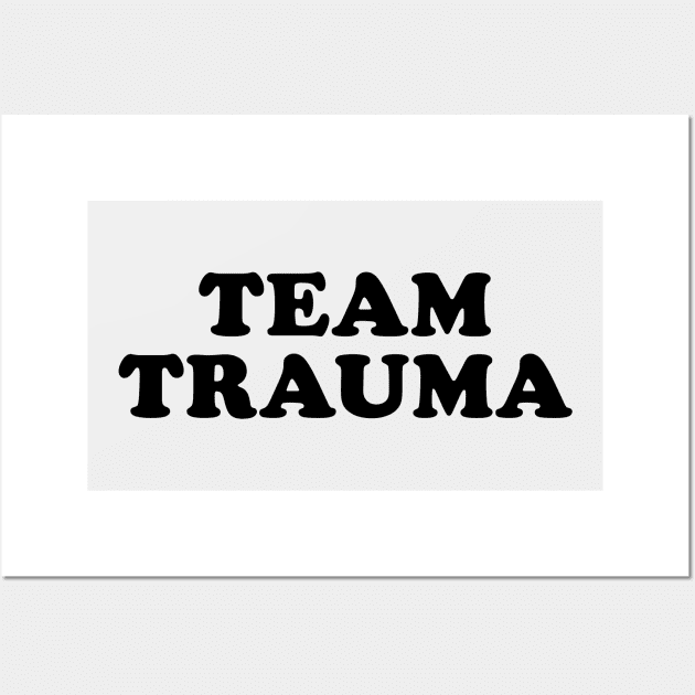 Team Trauma Wall Art by beunstoppable